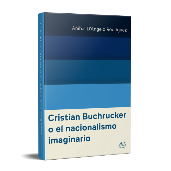 Cristian Buchrucker o el nacionalismo imaginario