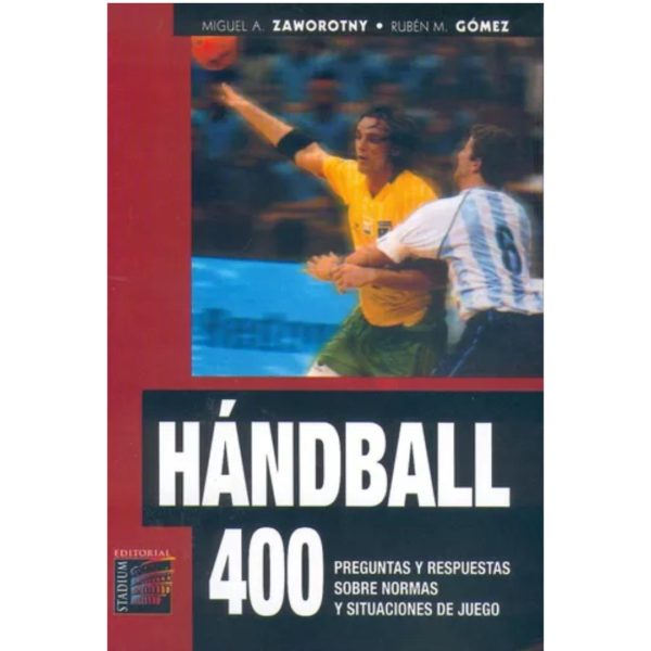 HANDBALL, 400 PREGUNTAS Y RESPUESTAS SOBRE NORMAS Y SITUACIONES DEL JUEGO