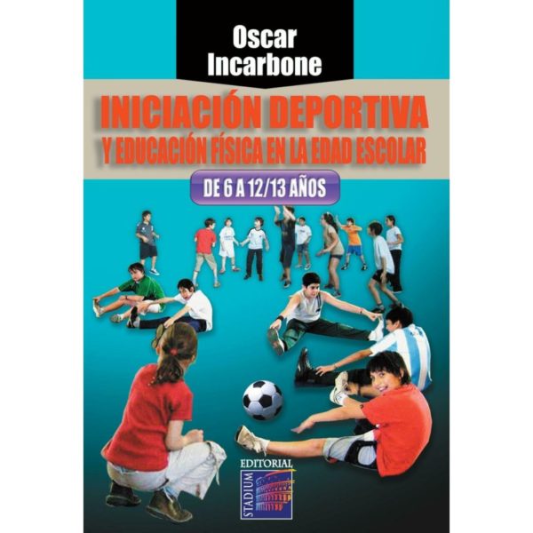 INICIACIÓN DEPORTIVA Y EDUCACIÓN FÍSICA EN LA EDAD ESCOLAR