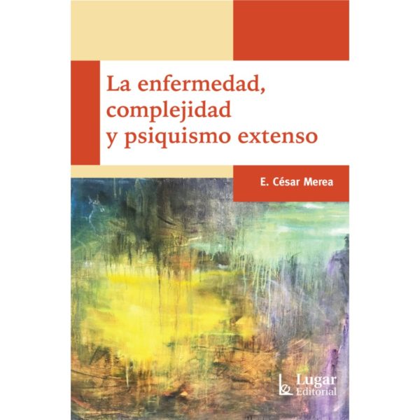 LA ENFERMEDAD, COMPLEJIDAD Y PSIQUISMO EXTENSO