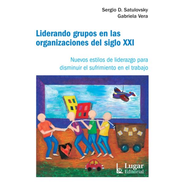 LIDERANDO GRUPOS EN LAS ORGANIZACIONES DEL SIGLO XXI