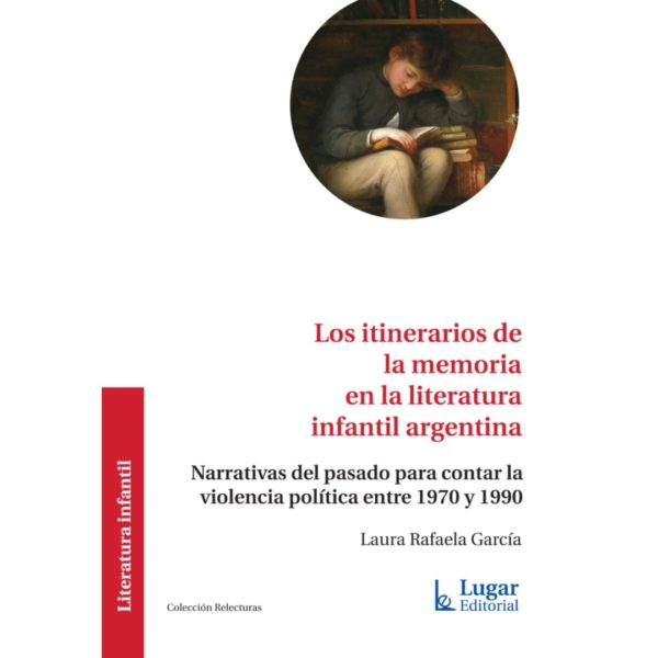 LOS ITINERARIOS DE LA MEMORIA EN LA LITERATURA INFANTIL ARGENTINA