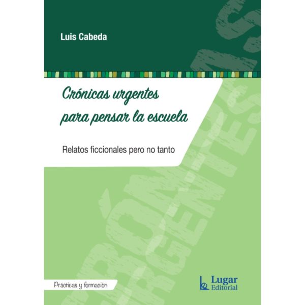 CRÓNICAS URGENTES PARA PENSAR EN LA ESCUELA