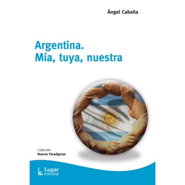 ARGENTINA. MÍA, TUYA, NUESTRA