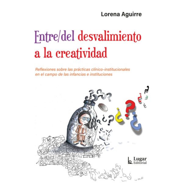 ENTRE/DEL DESVALLIMIENTO A LA CREATIVIDAD